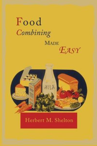 Cover for Herbert M Shelton · Food Combining Made Easy (Paperback Book) (2013)