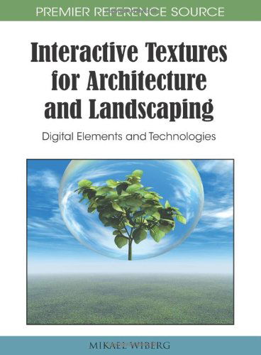 Cover for Mikael Wiberg · Interactive Textures for Architecture and Landscaping: Digital Elements and Technologies (Premier Reference Source) (Hardcover Book) (2010)