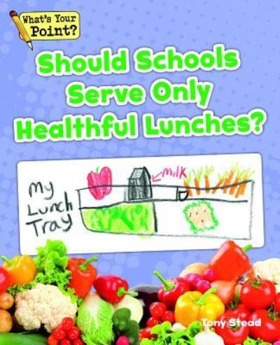 Cover for Tony Stead · Should Schools Serve Only Healthful Lunches? (Taschenbuch) (2014)