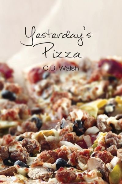 Cover for C.b. Walsh · Yesterday's Pizza (Paperback Book) (2014)