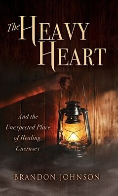 The Heavy Heart: And the Unexpected Place of Healing, Guernsey - Brandon Johnson - Livros - Xulon Press - 9781631299537 - 22 de agosto de 2020