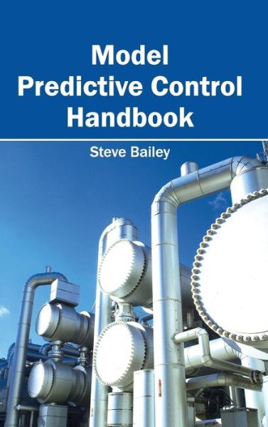 Cover for Bailey, Steve, Professor · Model Predictive Control Handbook (Hardcover Book) (2015)