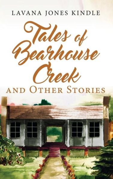 Cover for Lavana Jones Kindle · Tales of Bearhouse Creek and Other Stories (Hardcover Book) (2018)
