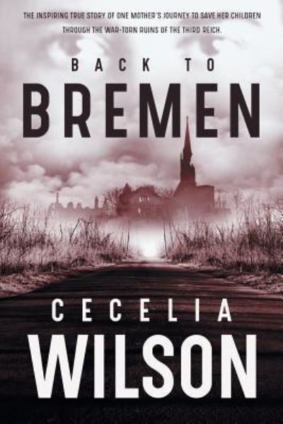 Back to Bremen - Cecelia Wilson - Books - Oghma Creative Media - 9781633732537 - March 23, 2017