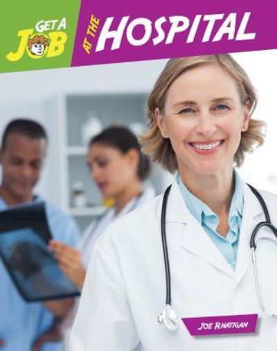 Get a Job at the Hospital - Joe Rhatigan - Książki - Cherry Lake Publishing - 9781634719537 - 1 sierpnia 2016