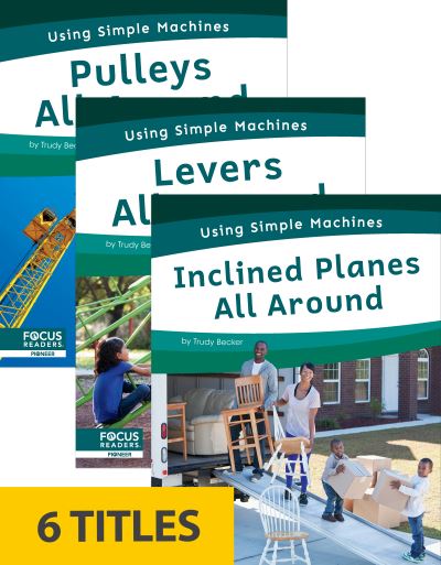 Using Simple Machines (Set Of 6) - Trudy Becker - Books - North Star Editions - 9781637396537 - August 1, 2023