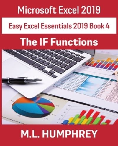 Cover for M L Humphrey · Excel 2019 The IF Functions (Paperback Book) (2021)