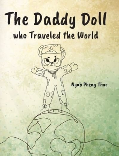 Cover for Nyab Pheng Thao · Daddy Doll Who Traveled the World (Bog) (2021)