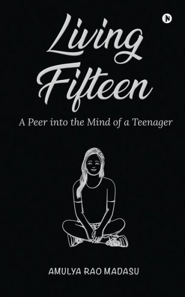Cover for Amulya Rao Madasu · Living Fifteen: A Peer into the Mind of a Teenager (Paperback Bog) (2021)