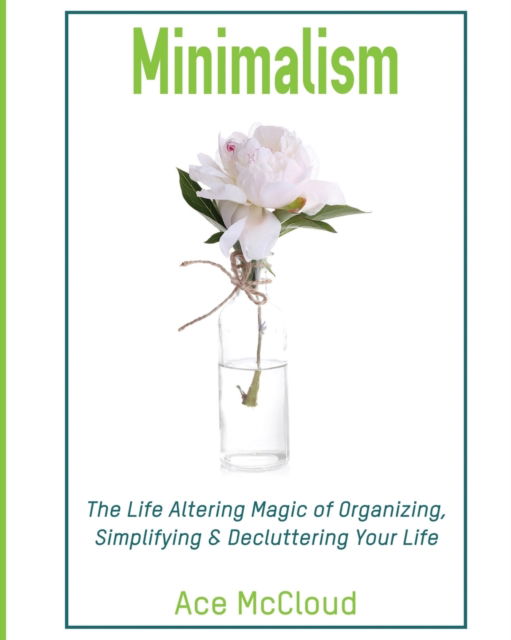 Minimalism - Ace McCloud - Books - Pro Mastery Publishing - 9781640480537 - March 18, 2017