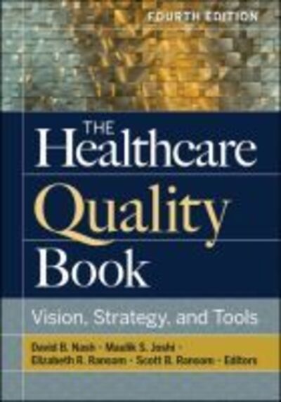 Cover for David Nash · The Healthcare Quality Book: Vision, Strategy, and Tools - AUPHA / HAP Book (Inbunden Bok) [4 Revised edition] (2019)