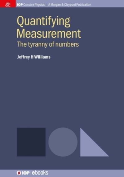 Quantifying Measurement - Jeffrey H Williams - Books - Morgan & Claypool Publishers - 9781643278537 - November 1, 2016