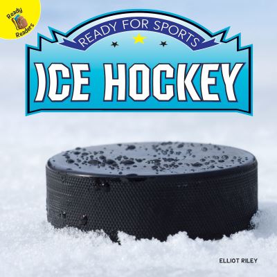 Cover for Elliot Riley · Ice Hockey, Grades Pk - 2 (Book) (2019)