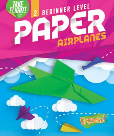 Cover for Jennifer Sanderson · Beginner Level Paper Airplanes (Hardcover bog) (2021)