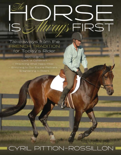 Cover for Cyril Pittion-Rossillon · The Horse Is Always First: Takeaways from the French Tradition for Today's Rider (Paperback Book) (2025)