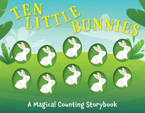 Ten Little Bunnies: A Magical Counting Storybook - Amanda Sobotka - Książki - HarperCollins Focus - 9781646433537 - 28 marca 2023