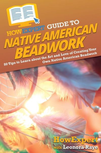 Cover for Howexpert · HowExpert Guide to Native American Beadwork (Paperback Book) (2022)