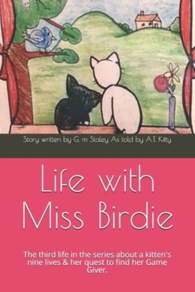 Cover for A T Kitty · Life with Miss Birdie (Paperback Bog) (2020)