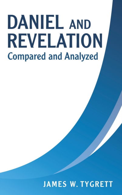 Daniel and Revelation - Author Solutions Inc - Books - Author Solutions Inc - 9781664253537 - January 5, 2022