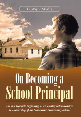 Cover for G Wayne Mosher · On Becoming a School Principal (Hardcover Book) (2021)