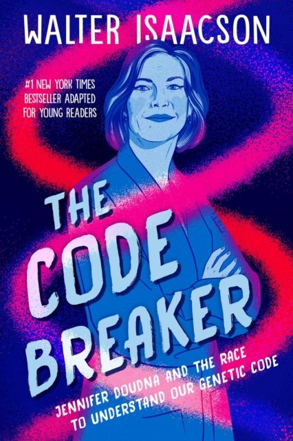 Cover for Walter Isaacson · The Code Breaker -- Young Readers Edition: Jennifer Doudna and the Race to Understand Our Genetic Code (Paperback Book) (2022)