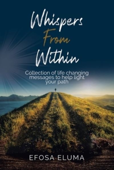 Whispers from Within - Efosa Eluma - Livros - Xlibris Corporation LLC - 9781669849537 - 20 de outubro de 2022