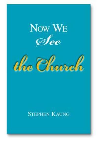 Cover for Stephen Kaung · Now We See the Church (Paperback Book) (2015)