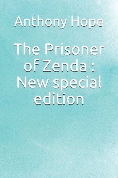 The Prisoner of Zenda - Anthony Hope - Kirjat - Independently Published - 9781706807537 - perjantai 8. marraskuuta 2019