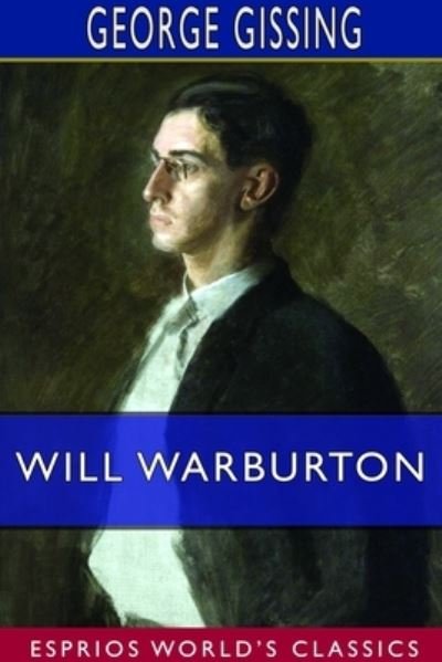 Cover for George Gissing · Will Warburton (Esprios Classics) (Paperback Book) (2024)