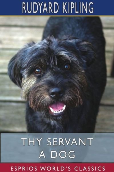Cover for Rudyard Kipling · Thy Servant a Dog (Esprios Classics) (Paperback Bog) (2024)