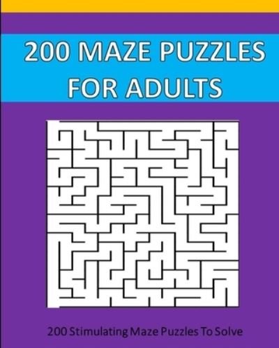 Puzzle Time Studio · 200 Maze Puzzle For Adults : 200 Maze Puzzles To Solve. (Paperback Book) (2024)