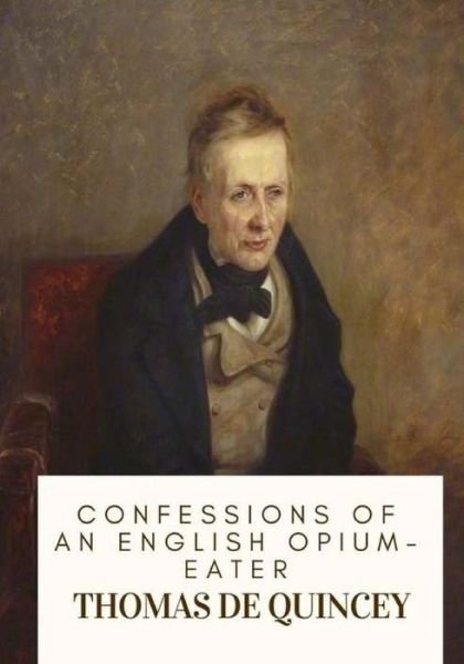 Cover for Thomas De Quincey · Confessions of an English Opium-Eater (Pocketbok) (2018)