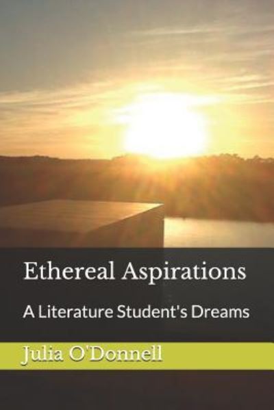 Ethereal Aspirations - Julia O'Donnell - Books - Independently Published - 9781720021537 - September 2, 2018