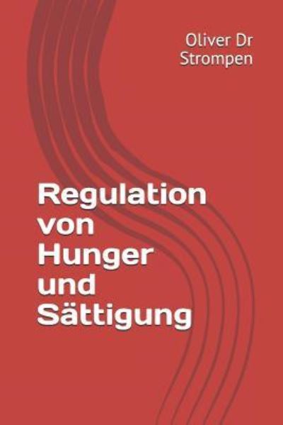 Cover for Dr Oliver Strompen · Regulation von Hunger und Sattigung (Pocketbok) (2018)