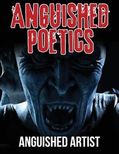 Cover for Anguished Artist · Anguished Poetics (Paperback Book) (2018)