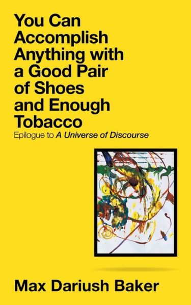 Cover for Max Dariush Baker · You Can Accomplish Anything with a Good Pair of Shoes and Enough Tobacco (Paperback Book) (2019)