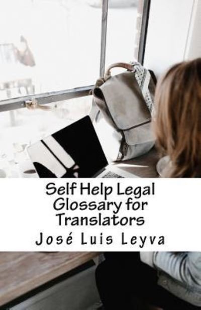 Cover for Jose Luis Leyva · Self Help Legal Glossary for Translators (Paperback Book) (2018)