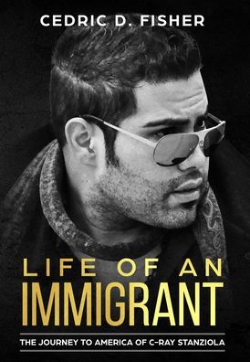 Cover for Cedric Fisher · Life of an Immigrant (Book) (2020)