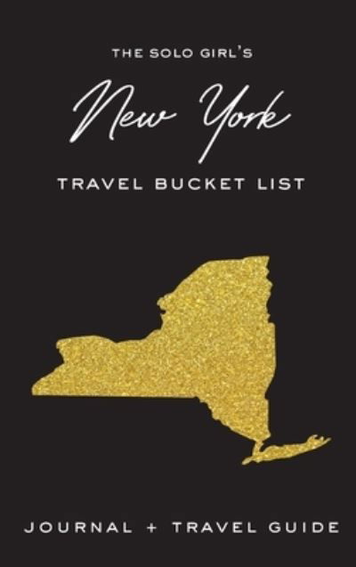 Cover for Alexa West · The Solo Girl's New York Travel Bucket List - Journal and Travel Guide (Hardcover Book) (2020)
