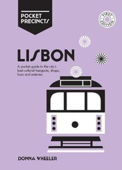 Cover for Donna Wheeler · Lisbon Pocket Precincts: A Pocket Guide to the City's Best Cultural Hangouts, Shops, Bars and Eateries - Pocket Precincts (Paperback Book) [First Edition, Paperback edition] (2020)