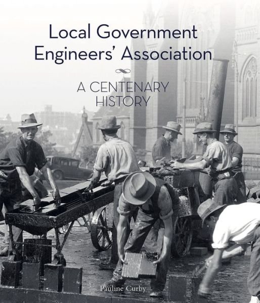 Cover for Pauline Curby · Local Government Engineers' Association: A centenary history (Hardcover Book) (2019)