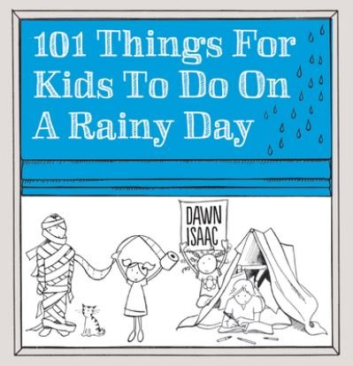 101 Things for Kids to Do on a Rainy Day - Dawn Isaac - Książki - Firefly Books, Limited - 9781770857537 - 18 października 2016