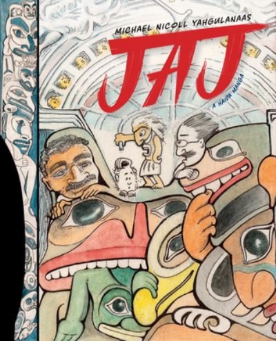 Cover for Michael Nicoll Yahgulanaas · JAJ: A Haida Manga (Hardcover Book) (2023)