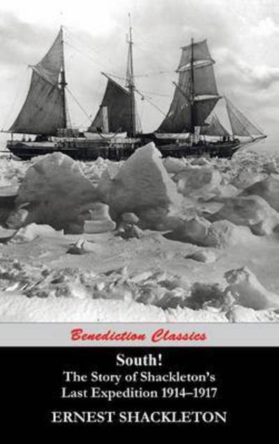 Cover for Sir Ernest Shackleton · South! (Unabridged. with 97 original illustrations): The Story of Shackleton's Last Expedition 1914-1917 (Hardcover Book) (2014)