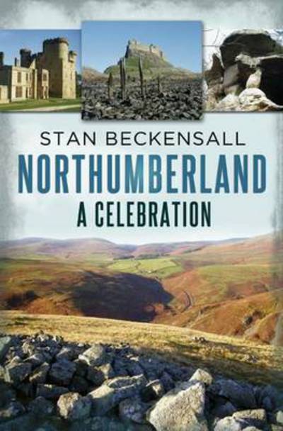 Northumberland: A Celebration - Stan Beckensall - Książki - Fonthill Media Ltd - 9781781552537 - 15 czerwca 2015