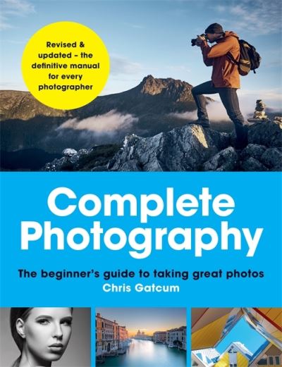 Cover for Chris Gatcum · Complete Photography : The beginner's guide to taking great photos (Pocketbok) (2021)