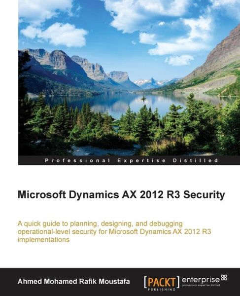 Microsoft Dynamics AX 2012 R3 Security - Ahmed Mohamed Rafik Moustafa - Bøger - Packt Publishing Limited - 9781782175537 - 22. juni 2015
