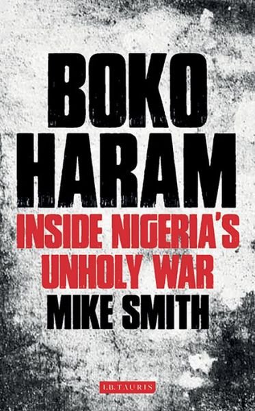 Cover for Mike Smith · Boko Haram: Inside Nigeria's Unholy War (Paperback Bog) (2016)