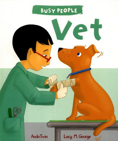 Vet - Busy People - Lucy M. George - Books - Quarto Publishing PLC - 9781784931537 - August 21, 2016