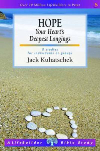 Cover for Kuhatschek, Jack (Author) · Hope (Lifebuilder Study Guides): Your Heart's Deepest Longing - Lifebuilder Bible Study Guides (Paperback Bog) [2 Revised edition] (2015)